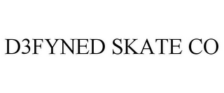 D3FYNED SKATE CO