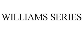 WILLIAMS SERIES