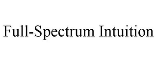 FULL-SPECTRUM INTUITION