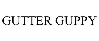 GUTTER GUPPY