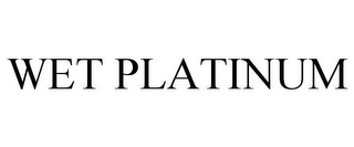 WET PLATINUM