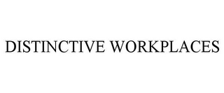 DISTINCTIVE WORKPLACES