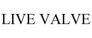 LIVE VALVE