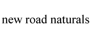 NEW ROAD NATURALS