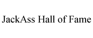 JACKASS HALL OF FAME