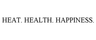 HEAT. HEALTH. HAPPINESS.