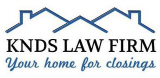 KNDS LAW FIRM YOUR HOME FOR CLOSINGS