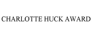 CHARLOTTE HUCK AWARD