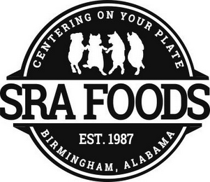 SRA FOODS BIRMINGHAM, ALABAMA ESTABLISHED NINETEEN EIGHTY SEVEN CENTERING ON YOUR PLATE