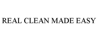 REAL CLEAN MADE EASY