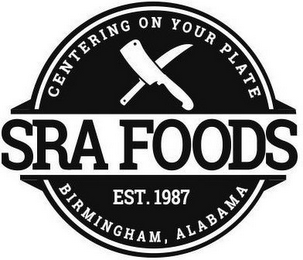 SRA FOODS BIRMINGHAM, ALABAMA EST. 1987 CENTERING ON YOUR PLATE