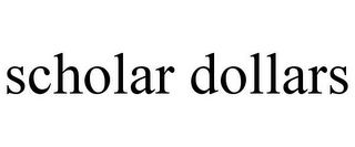 SCHOLAR DOLLARS