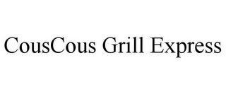 COUSCOUS GRILL EXPRESS