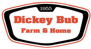 1955 DICKEY BUB FARM & HOME