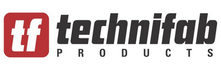 TF TECHNIFAB PRODUCTS