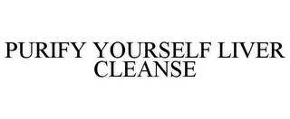 PURIFY YOURSELF LIVER CLEANSE