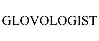 GLOVOLOGIST