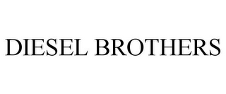 DIESEL BROTHERS