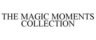 THE MAGIC MOMENTS COLLECTION