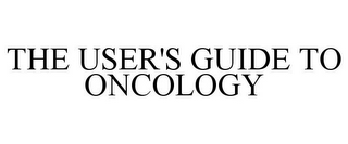 THE USER'S GUIDE TO ONCOLOGY