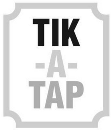 TIK -A- TAP