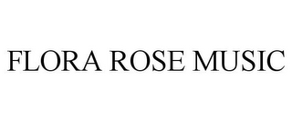 FLORA ROSE MUSIC