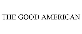 THE GOOD AMERICAN