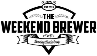 EST 2015 THE WEEKEND BREWER BREWING MADE EASY