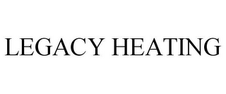 LEGACY HEATING