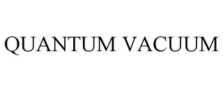 QUANTUM VACUUM