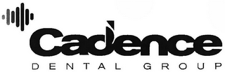 CADENCE DENTAL GROUP