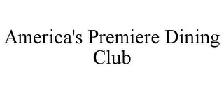 AMERICA'S PREMIERE DINING CLUB