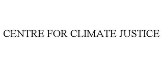 CENTRE FOR CLIMATE JUSTICE