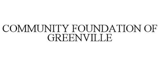 COMMUNITY FOUNDATION OF GREENVILLE