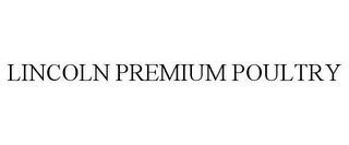 LINCOLN PREMIUM POULTRY