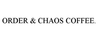 ORDER & CHAOS COFFEE.