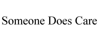 SOMEONE DOES CARE