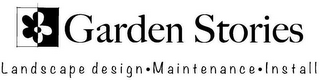 GARDEN STORIES LANDSCAPE DESIGN · MAINTENANCE · INSTALL