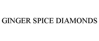 GINGER SPICE DIAMONDS