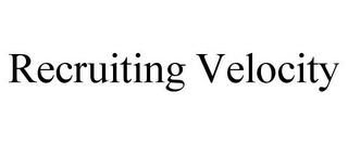 RECRUITING VELOCITY