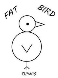 FAT BIRD THINGS