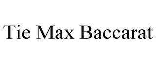 TIE MAX BACCARAT