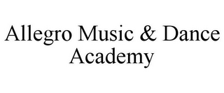 ALLEGRO MUSIC & DANCE ACADEMY