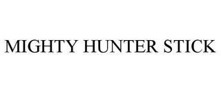 MIGHTY HUNTER STICK