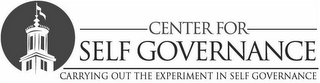 CENTER FOR SELF GOVERNANCE CARRYING OUT THE EXPERIMENT IN SELF GOVERNANCE