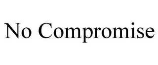 NO COMPROMISE