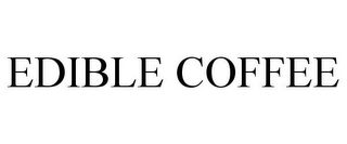EDIBLE COFFEE