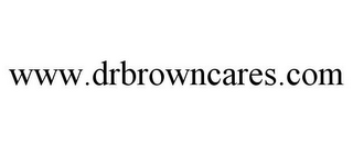 WWW.DRBROWNCARES.COM