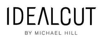 IDEALCUT BY MICHAEL HILL