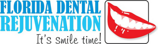 FLORIDA DENTAL REJUVENATION IT'S SMILE TIME!